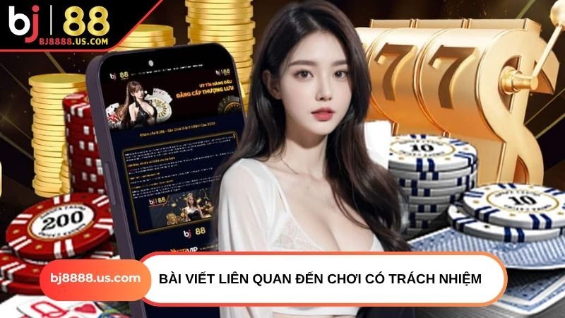 Bài viết liên quan đến chơi có trách nhiệm