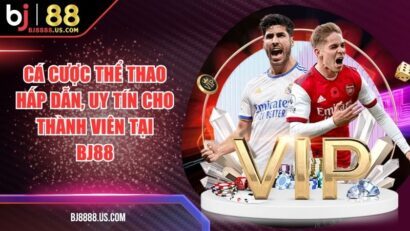 Cá Cược Thể Thao Hấp Dẫn, Uy Tín Cho Thành Viên Tại BJ88