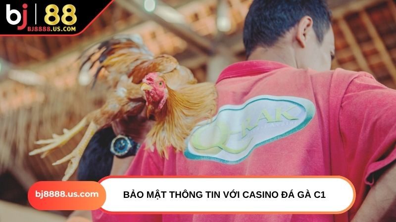 Bảo mật thông tin với Casino đá gà C1