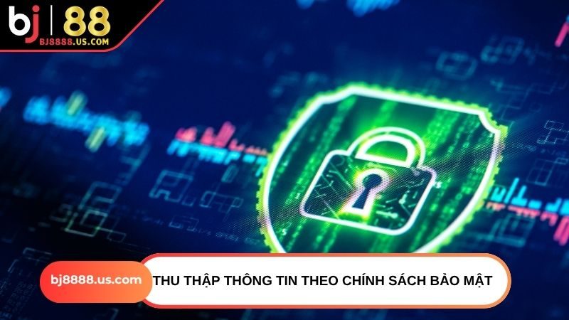 Thu thập thông tin theo chính sách bảo mật