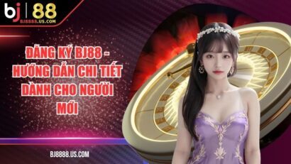 Đăng Ký BJ88 - Hướng Dẫn Chi Tiết Dành Cho Người Mới