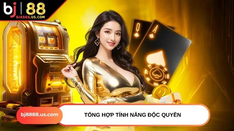 Tổng hợp tính năng độc quyền