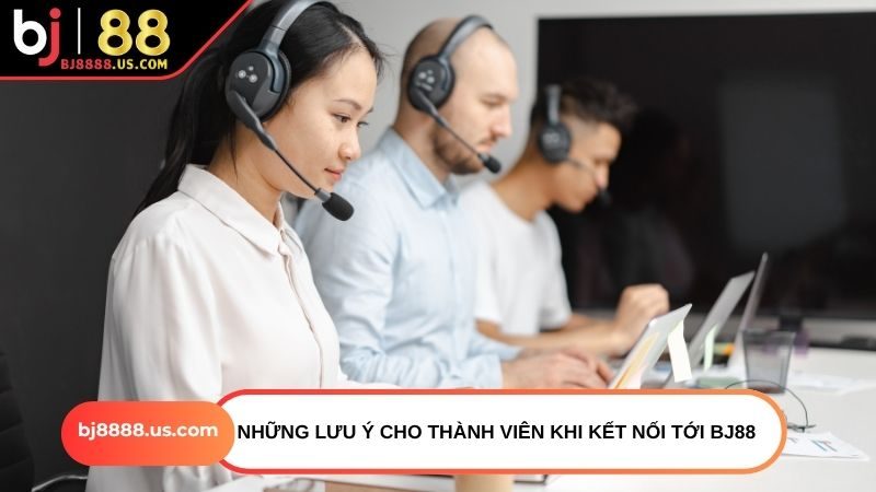 Những lưu ý cho thành viên khi kết nối tới BJ88