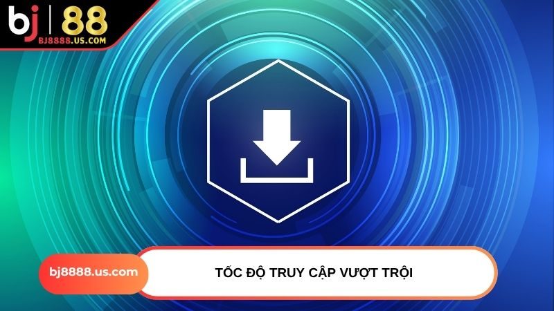Tốc độ truy cập vượt trội
